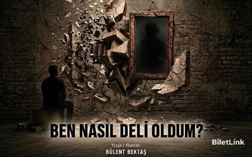Ben Nasıl Deli Oldum ?