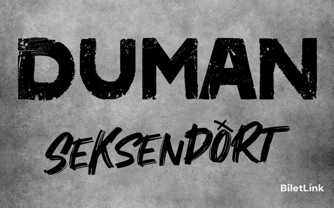Duman & Seksendört