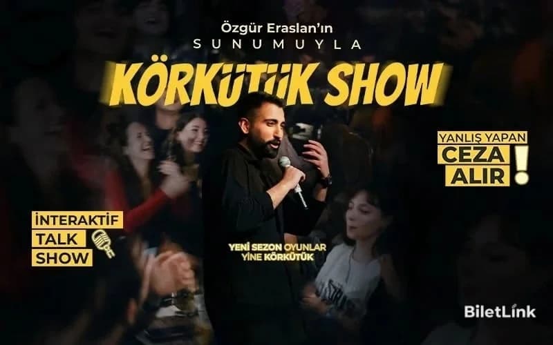 Körkütük Show