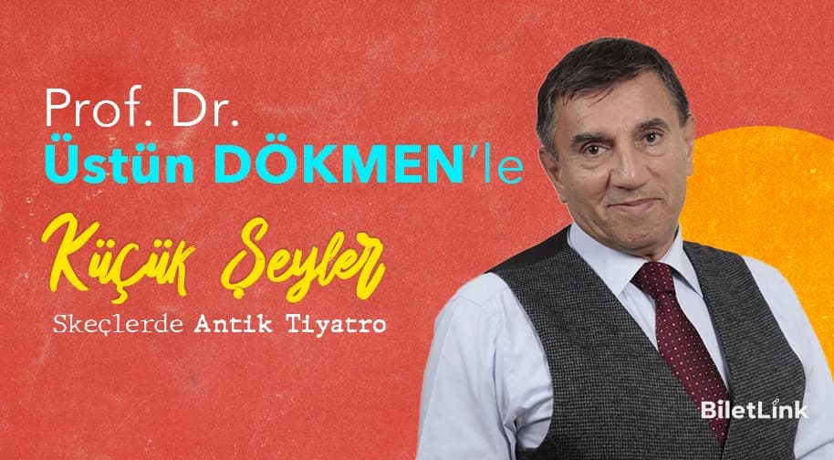 Üstün Dökmen ile Küçük Şeyler