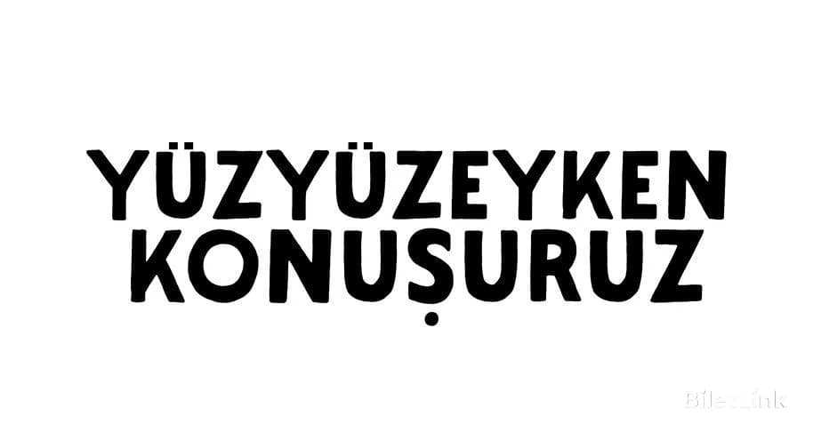 Yüzyüzeyken Konuşuruz