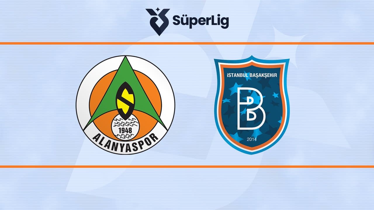 Alanyaspor - İstanbul Başakşehir