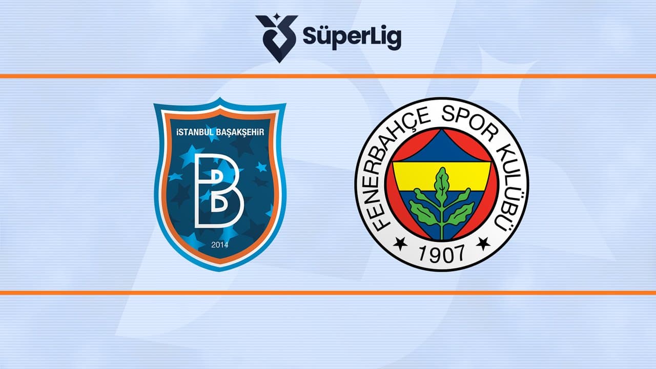 İstanbul Başakşehir - Fenerbahçe