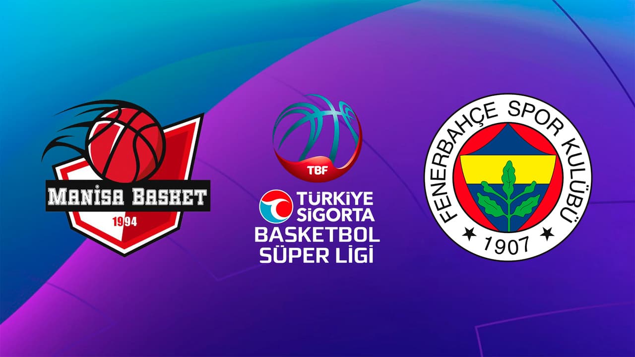 Manisa BB - Fenerbahçe Basketbol