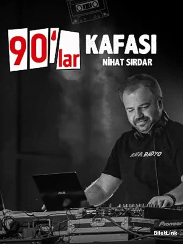 90’lar Kafası: Nihat Sırdar