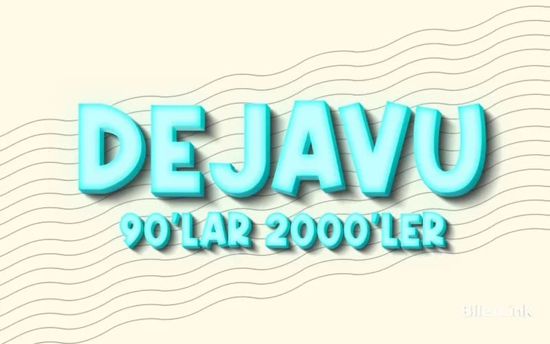 Dejavu 90’lar 2000’ler Türkçe Pop Gecesi