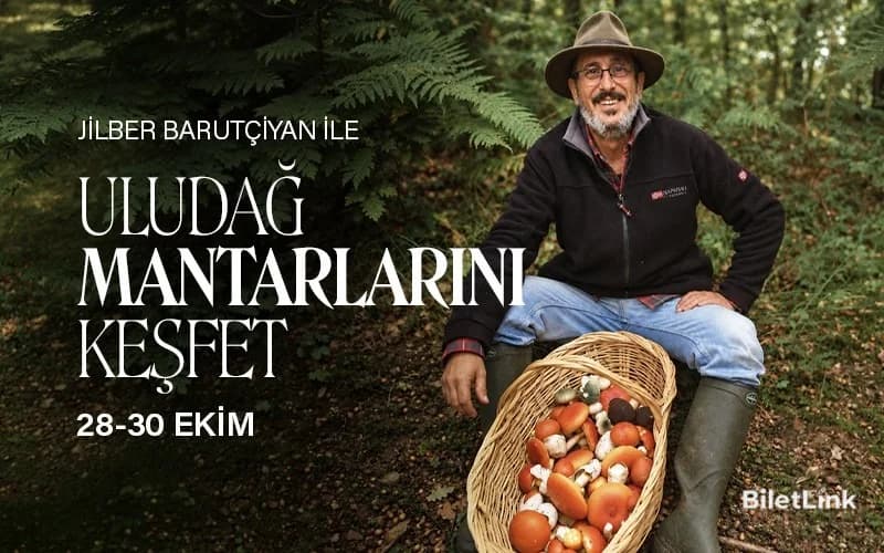 Jilber Barutçiyan ile Uludağ Mantarlarını Keşfet