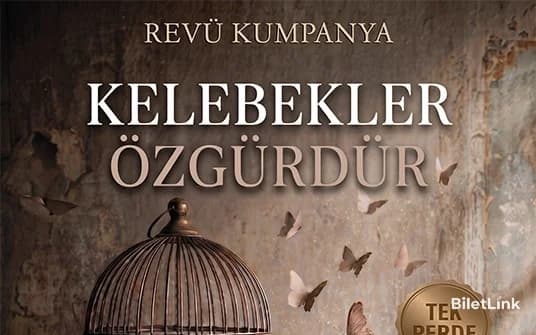 Kelebekler Özgürdür Tiyatro Oyunu