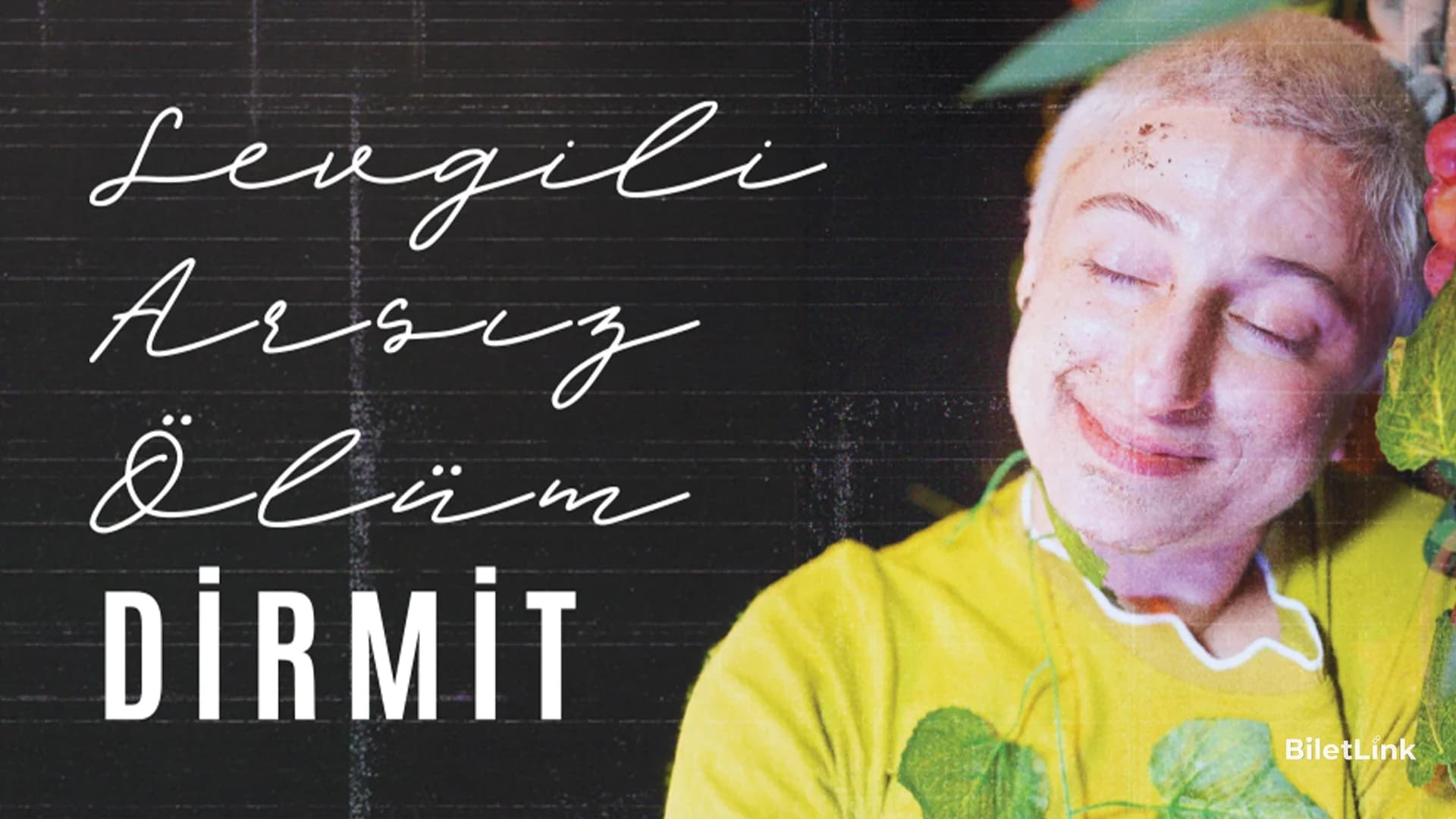 Sevgili Arsız Ölüm - Dirmit