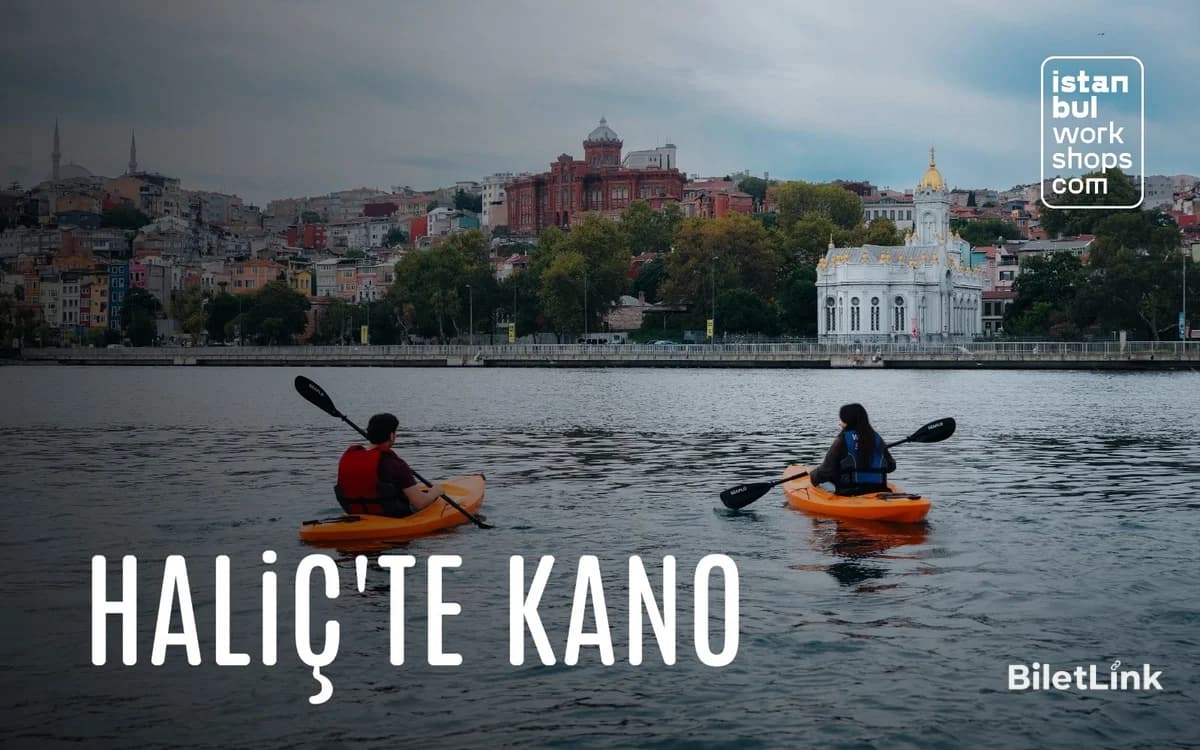 Tarihi Haliç’te Kano Deneyimi